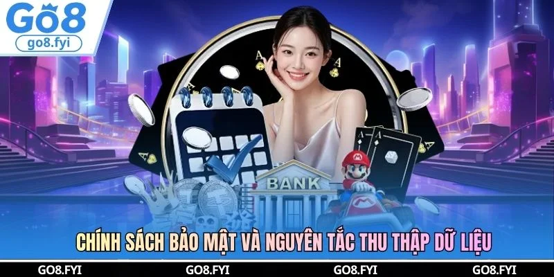 Chính sách bảo mật và nguyên tắc thu thập dữ liệu 