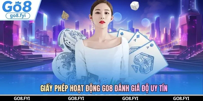 Giấy phép hoạt động GO8 đánh giá độ uy tín