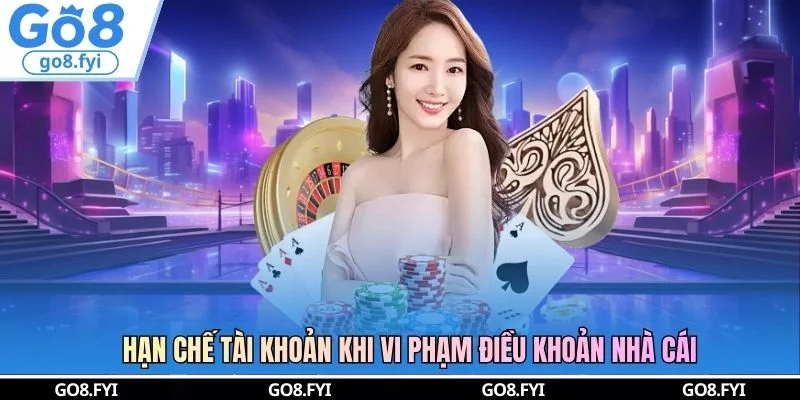 Hạn chế tài khoản khi vi phạm điều khoản nhà cái