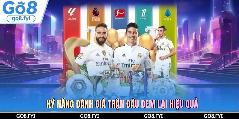 Kỹ năng đánh giá trận đấu đem lại hiệu quả