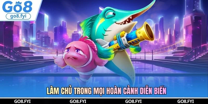 Làm chủ trong mọi hoàn cảnh diễn biến
