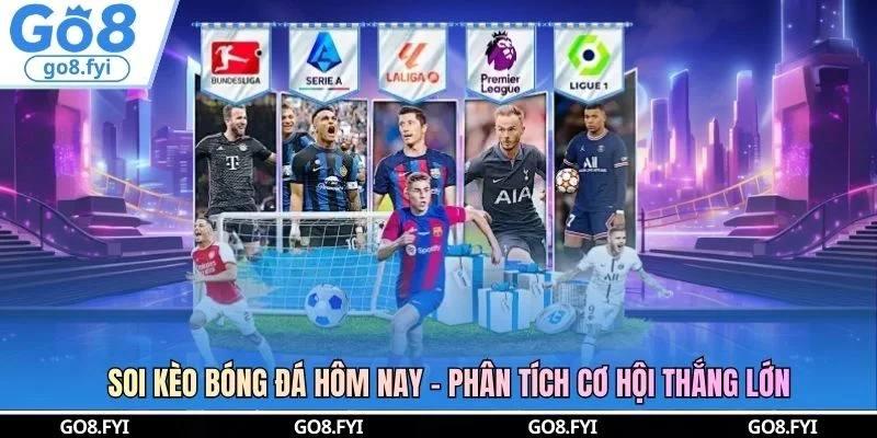 Soi Kèo Bóng Đá Hôm Nay - Phân Tích Cơ Hội Thắng Lớn