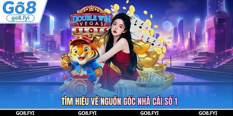 Tìm hiểu về nguồn gốc nhà cái số 1