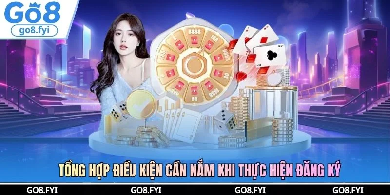 Tổng hợp điều kiện cần nắm khi thực hiện đăng ký