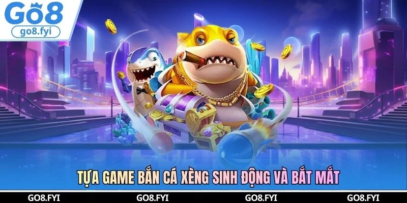 Tựa game bắn cá xèng sinh động và bắt mắt
